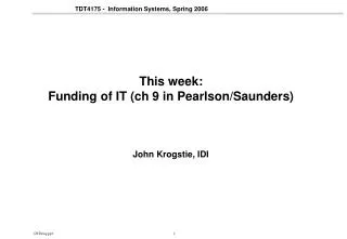 This week: Funding of IT (ch 9 in Pearlson/Saunders)