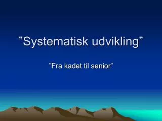 systematisk udvikling
