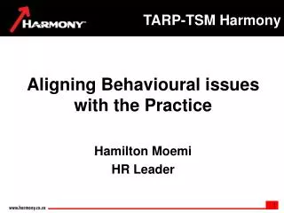 Aligning Behavioural issues with the Practice Hamilton Moemi HR Leader