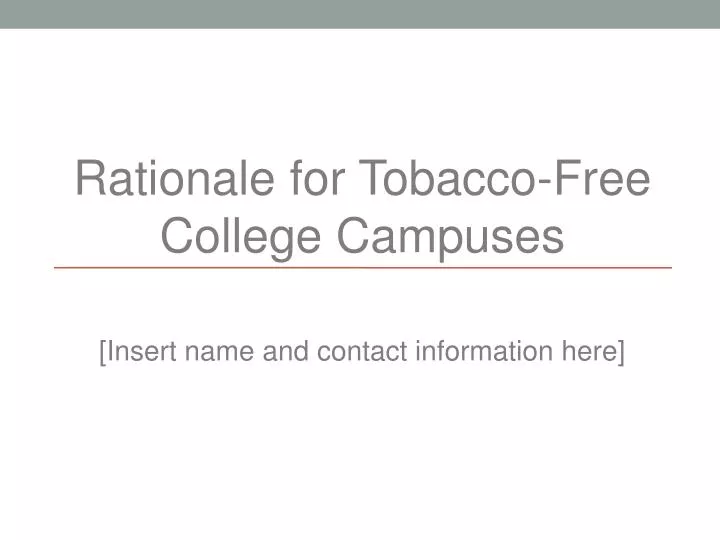 rationale for tobacco free college campuses insert name and contact information here