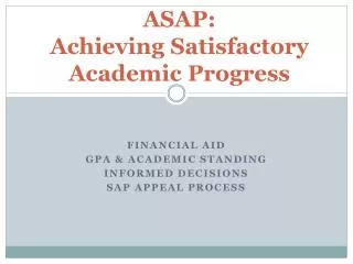 ASAP: Achieving Satisfactory Academic Progress
