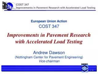 European Union Action COST 347 Improvements in Pavement Research with Accelerated Load Testing