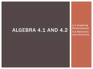 Algebra 4.1 and 4.2