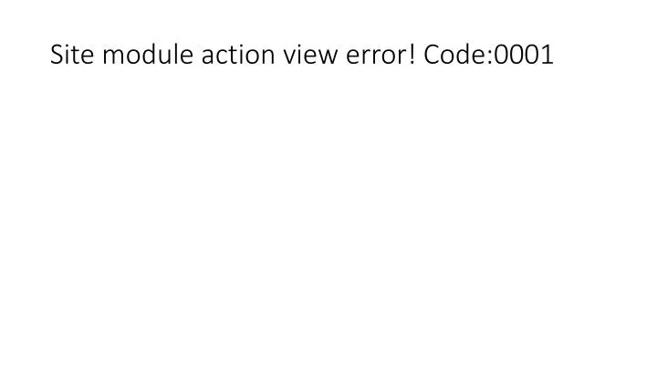 site module action view error code 0001