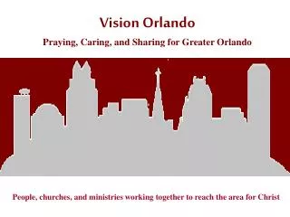Vision Orlando Praying, Caring, and Sharing for Greater Orlando
