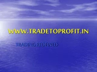 WWW.TRADETOPROFIT.IN