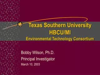 Texas Southern University HBCU/MI Environmental Technology Consortium