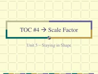 TOC #4  Scale Factor