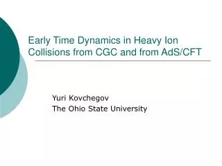 Early Time Dynamics in Heavy Ion Collisions from CGC and from AdS/CFT