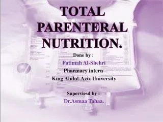 Total parenteral nutrition.