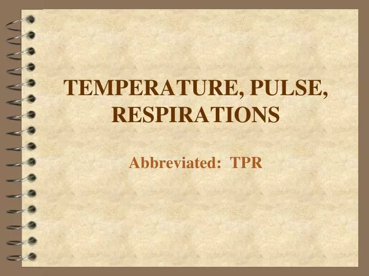 temperature pulse respirations