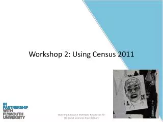 Workshop 2: Using Census 2011