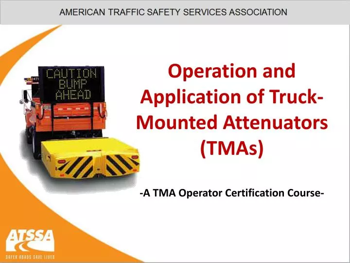 operation and application of truck mounted attenuators tmas a tma operator certification course