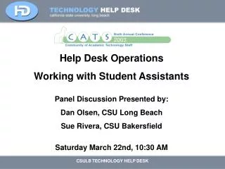 Help Desk Operations Working with Student Assistants Panel Discussion Presented by: