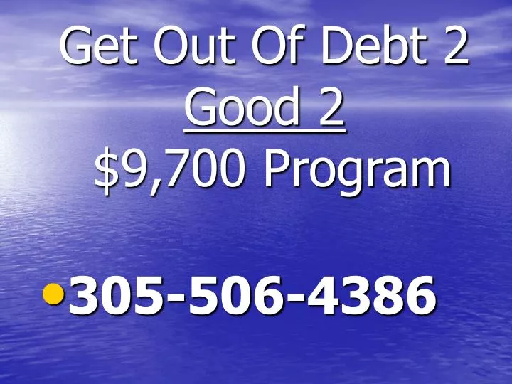 get out of debt 2 good 2 9 700 program