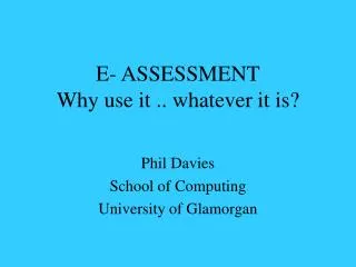 E- ASSESSMENT Why use it .. whatever it is?