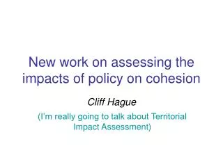 New work on assessing the impacts of policy on cohesion