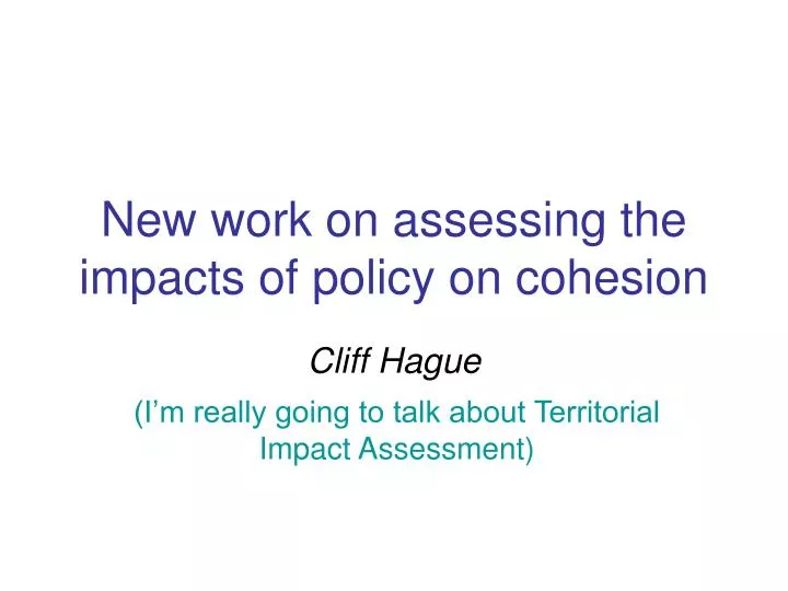 new work on assessing the impacts of policy on cohesion