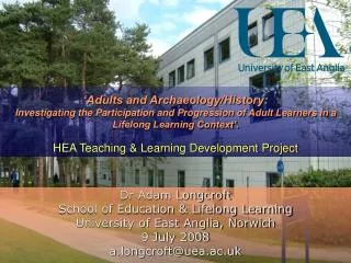 Dr Adam Longcroft School of Education &amp; Lifelong Learning University of East Anglia, Norwich