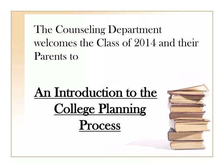 the counseling department welcomes the class of 2014 and their parents to