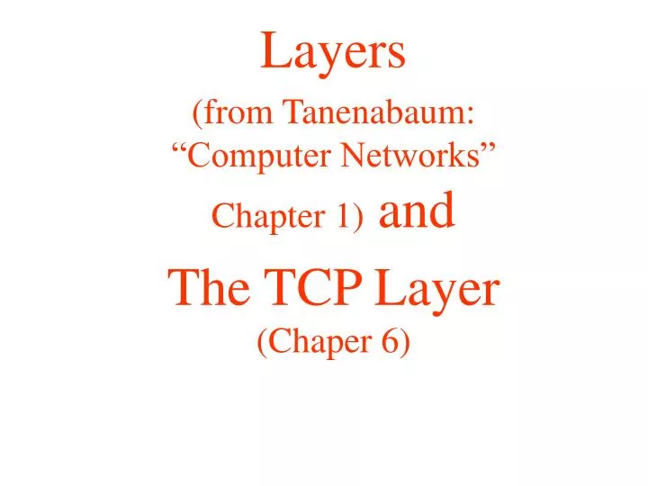 layers from tanenabaum computer networks chapter 1 and the tcp layer chaper 6