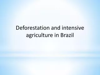 Deforestation and intensive agriculture in Brazil