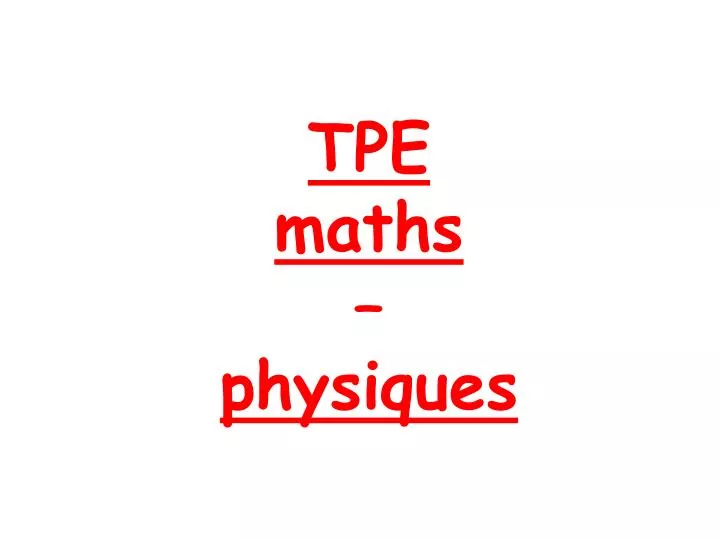 tpe maths physiques