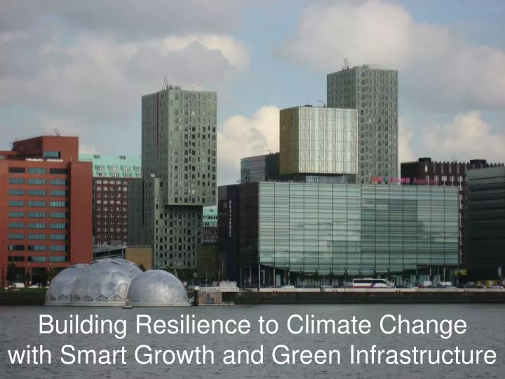 building resilience to climate change with smart growth and green infrastructure