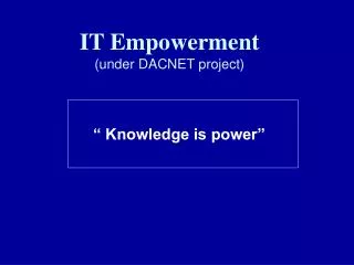 IT Empowerment (under DACNET project)