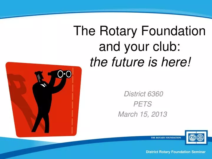 the rotary foundation and your club the future is here
