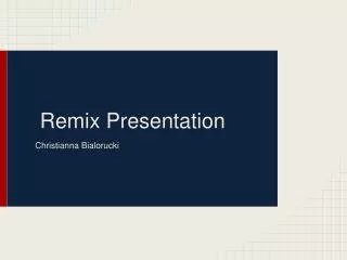 Remix Presentation