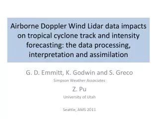 G. D. Emmitt, K. Godwin and S. Greco Simpson Weather Associates Z. Pu University of Utah