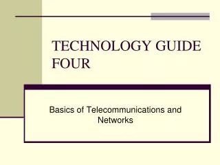 TECHNOLOGY GUIDE FOUR