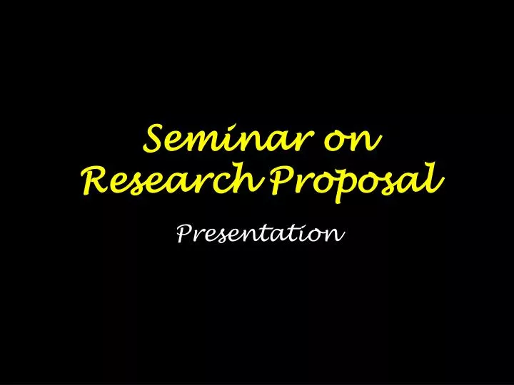 seminar on research proposal