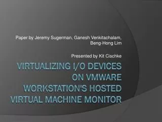 Virtualizing I/O Devices on VMware Workstation's Hosted Virtual Machine Monitor