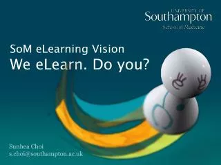 SoM eLearning Vision We eLearn. Do you?