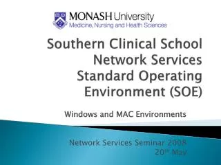 Southern Clinical School Network Services Standard Operating Environment (SOE)