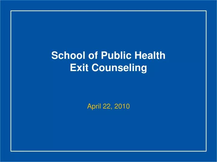 school of public health exit counseling