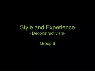 Style and Experience - Deconstructivism-