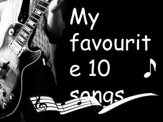 My favourite 10 songs