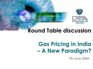 Round Table discussion Gas Pricing in India – A New Paradigm?