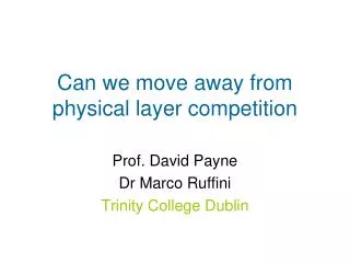 Can we move away from physical layer competition