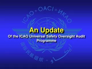 An Update Of the ICAO Universal Safety Oversight Audit Programme