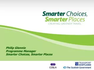 Philip Glennie Programme Manager Smarter Choices, Smarter Places