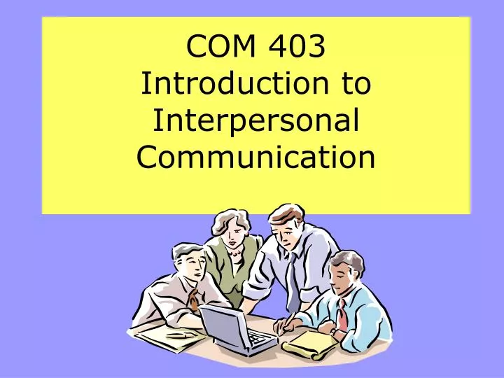 com 403 introduction to interpersonal communication