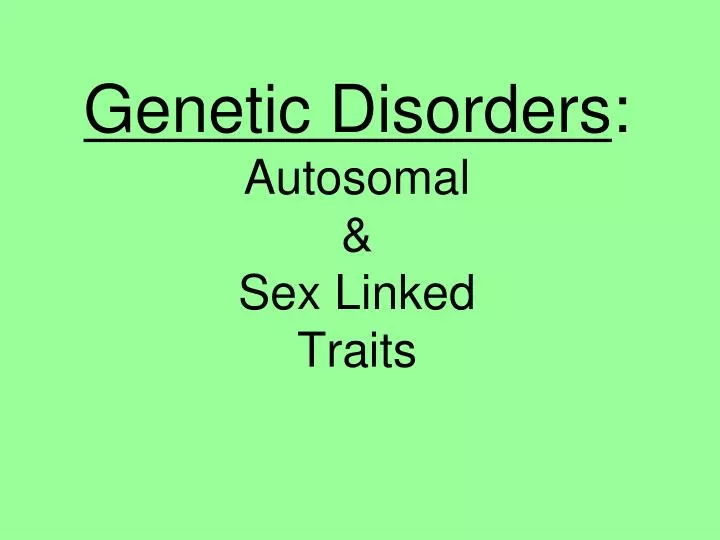 genetic disorders autosomal sex linked traits