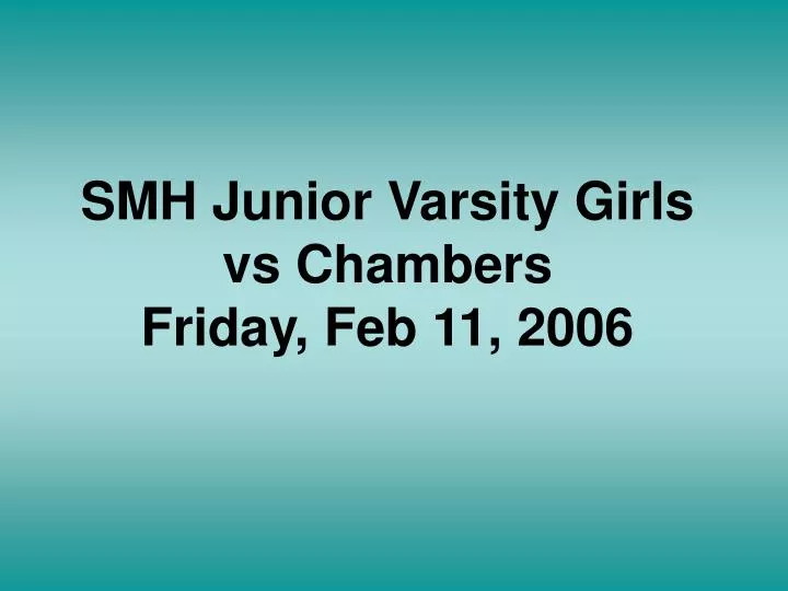 smh junior varsity girls vs chambers friday feb 11 2006
