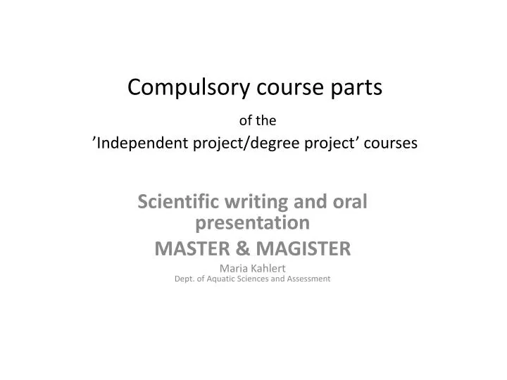 compulsory course parts of the independent project degree project courses