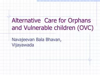 Alternative Care for Orphans and Vulnerable children (OVC)