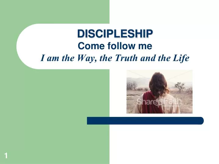 discipleship come follow me i am the way the truth and the life